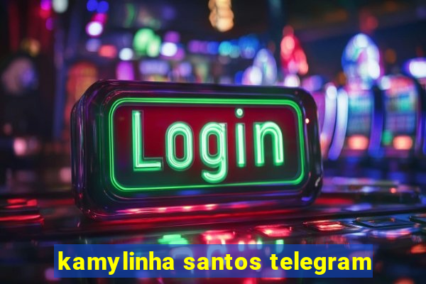 kamylinha santos telegram